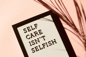Self-care isn't selfish sign